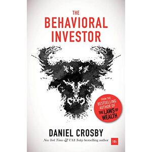 Crosby, Daniel The Behavioral Investor: How psychology shapes wealth, risk, and investment decisions Crosby, Daniel The Behavioral Investor: How psychology shapes wealth, risk, and investment decisions
