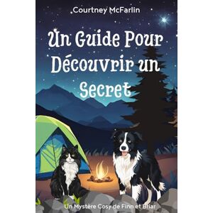 McFarlin, Courtney Un guide pour découvrir un secret: Un Mystère Cosy de Finn et Briar #2 McFarlin, Courtney Un guide pour découvrir un secret: Un Mystère Cosy de Finn et Briar #2