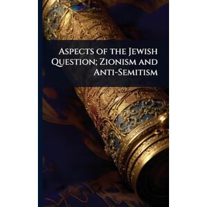 TBD Aspects of the Jewish Question; Zionism and Anti-Semitism TBD Aspects of the Jewish Question; Zionism and Anti-Semitism