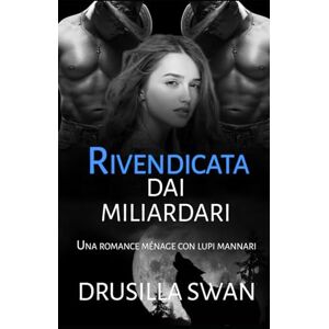 Swan, Drusilla Rivendicata dai miliardari: Una romance ménage con lupi mannari (Stagione degli accoppiamenti) Swan, Drusilla Rivendicata dai miliardari: Una romance ménage con lupi mannari (Stagione degli accoppiamenti)