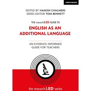 Hamish Chalmers (editor) The researchED Guide to English as an Additional Language: An evidence-informed guide for teachers Hamish Chalmers (editor) The researchED Guide to English as an Additional Language: An evidence-informed guide for teachers