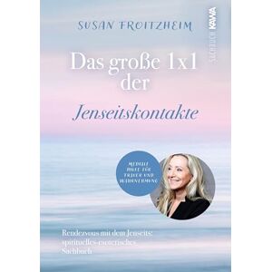Froitzheim, Susan Das große 1x1 der Jenseitskontakte: Rendezvous mit dem Jenseits® (spirituell-esoterisches Sachbuch) mediale Hilfe für Trauer und Wahrnehmung Froitzheim, Susan Das große 1x1 der Jenseitskontakte: Rendezvous mit dem Jenseits® (spirituell-esoterisches Sachbuch) mediale Hilfe für Trauer und Wahrnehmung