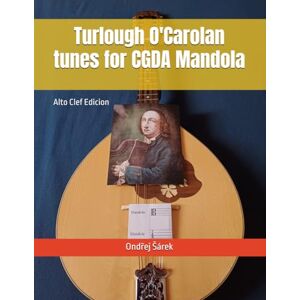 Sarek, Ondrej Turlough O'Carolan tunes for CGDA Mandola: Alto Clef Edicion Sarek, Ondrej Turlough O'Carolan tunes for CGDA Mandola: Alto Clef Edicion