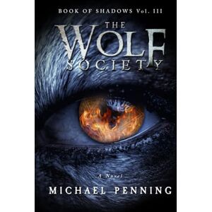 Penning, Michael The Wolf Society (Book of Shadows) Penning, Michael The Wolf Society (Book of Shadows)