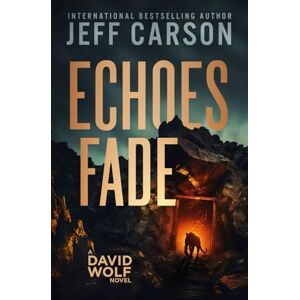 Carson, Jeff Echoes Fade: 17 (David Wolf Mystery Thriller Series) Carson, Jeff Echoes Fade: 17 (David Wolf Mystery Thriller Series)