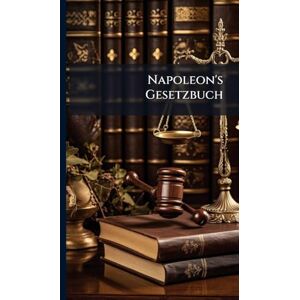 Anonymous Napoleon's Gesetzbuch Anonymous Napoleon's Gesetzbuch