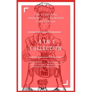 Lockwood, Ingersoll The Essential Ingersoll Lockwood Collection 4 Book Collection: Includes Both Baron Trump Novels, Plus 1900, Or the Last President, Strange Adventures Of A Million Dollars. Lockwood, Ingersoll The Essential Ingersoll Lockwood Collection 4 Book Collection: Includes Both Baron Trump Novels, Plus 1900, Or the Last President, Strange Adventures Of A Million Dollars.
