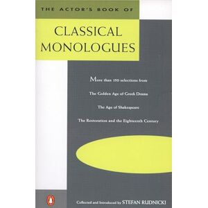 The Actor's Book of Classical Monologues: More Than 150 Selections from the Golden Age of Greek Drama, the Age of Shakespeare, the Restoration and the Eighteenth Century The Actor's Book of Classical Monologues: More Than 150 Selections from the Golden Age of Greek Drama, the Age of Shakespeare, the Restoration and the Eighteenth Century