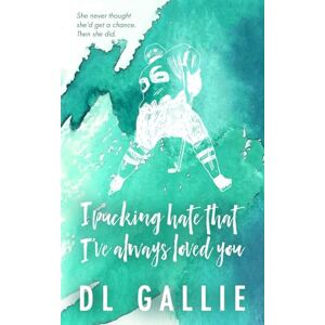 Gallie, DL I Pucking Hate That I've Always Loved You (Pucking Love (Alternate edition)) Gallie, DL I Pucking Hate That I've Always Loved You (Pucking Love (Alternate edition))