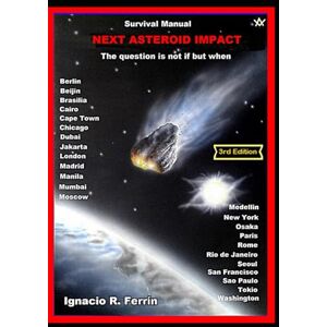 Ferrin, Ignacio R. NEXT ASTEROID IMPACT: Survival Manual Ferrin, Ignacio R. NEXT ASTEROID IMPACT: Survival Manual