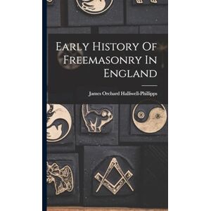 Halliwell-Phillipps, James Orchard Early History Of Freemasonry In England Halliwell-Phillipps, James Orchard Early History Of Freemasonry In England