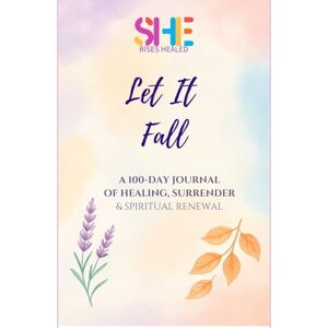 Orok Oyo, Rosemary Ita Let it fall: A 100-day guided Journal of Healing, Surrender & Spiritual Renewal Orok Oyo, Rosemary Ita Let it fall: A 100-day guided Journal of Healing, Surrender & Spiritual Renewal