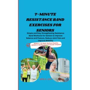 K. LEVY, ANN 7-MINUTE RESISTANCE BAND WORKOUT FOR SENIORS: Simple and Easy Strengthening Resistance Band Workouts for Seniors to Improve Balance and Posture, ... Improve Mobility (Senior Balance Exercises) K. LEVY, ANN 7-MINUTE RESISTANCE BAND WORKOUT FOR SENIORS: Simple and Easy Strengthening Resistance Band Workouts for Seniors to Improve Balance and Posture, ... Improve Mobility (Senior Balance Exercises)