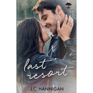 Hannigan, J.C. Last Resort: A Hartwood Creek Romance Hannigan, J.C. Last Resort: A Hartwood Creek Romance
