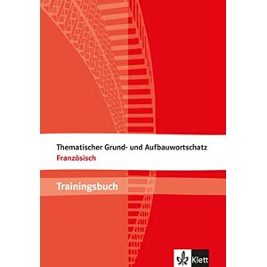 Le Plouhinec, Anne-Marie Thematischer Grund- und Aufbauwortschatz Französisch. Trainingsbuch: Trainingsbuch. Buch mit Lösungen Le Plouhinec, Anne-Marie Thematischer Grund- und Aufbauwortschatz Französisch. Trainingsbuch: Trainingsbuch. Buch mit Lösungen