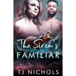 Nichols, TJ The Siren's Familiar: mm fated mates paranormal romance (Familiar Mates) Nichols, TJ The Siren's Familiar: mm fated mates paranormal romance (Familiar Mates)