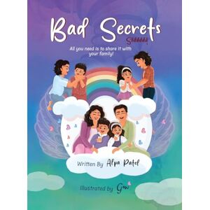 Patel, Alpa Bad Secrets: A Children's Book About Body Safety and Empowerment Patel, Alpa Bad Secrets: A Children's Book About Body Safety and Empowerment