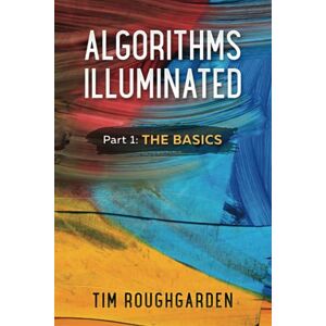 Roughgarden, Tim Algorithms Illuminated: Part 1: The Basics Roughgarden, Tim Algorithms Illuminated: Part 1: The Basics
