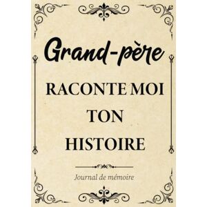 Mita Grand-père Raconte-moi ton Histoire Journal de Mémoire: Livre à Compléter par son Papy pour Connaître son Histoire, sa Vie et ses Souvenirs Cadeau ... Fête des Grands-pères, Anniversaire ou Noël. Mita Grand-père Raconte-moi ton Histoire Journal de Mémoire: Livre à Compléter par son Papy pour Connaître son Histoire, sa Vie et ses Souvenirs Cadeau ... Fête des Grands-pères, Anniversaire ou Noël.