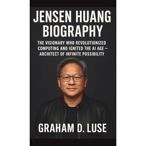 D. LUSE, GRAHAM JENSEN HUANG: THE VISIONARY WHO REVOLUTIONIZED COMPUTING AND IGNITED THE AI AGE – ARCHITECT OF INFINITE POSSIBILITY D. LUSE, GRAHAM JENSEN HUANG: THE VISIONARY WHO REVOLUTIONIZED COMPUTING AND IGNITED THE AI AGE – ARCHITECT OF INFINITE POSSIBILITY