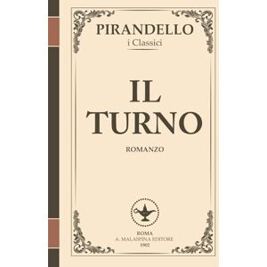 Pirandello, Luigi Il Turno – Un romanzo ironico sul potere, l’inganno e il destino I Romanzi di Pirandello: Una commedia amara sul piano perfetto… che non andrà mai come previsto. (I Romanzi di Luigi Pirandello) Pirandello, Luigi Il Turno – Un romanzo ironico sul potere, l’inganno e il destino I Romanzi di Pirandello: Una commedia amara sul piano perfetto… che non andrà mai come previsto. (I Romanzi di Luigi Pirandello)