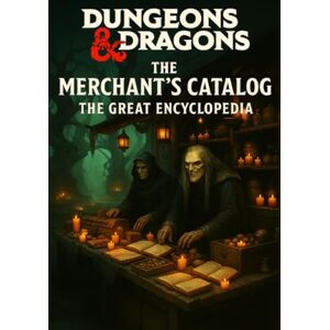 Sterling, Viktor Dungeons and Dragons I The Merchant's Catalog I The Great Encyclopedia: The Ultimate Merchant Handbook for Dungeons & Dragons Sterling, Viktor Dungeons and Dragons I The Merchant's Catalog I The Great Encyclopedia: The Ultimate Merchant Handbook for Dungeons & Dragons