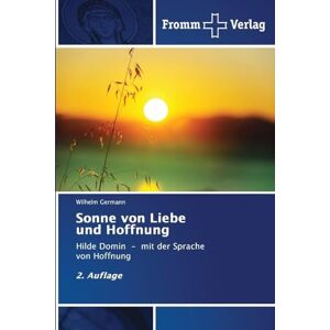Germann, Wilhelm Sonne von Liebe und Hoffnung: Hilde Domin mit der Sprache von Hoffnung 2. Auflage Germann, Wilhelm Sonne von Liebe und Hoffnung: Hilde Domin mit der Sprache von Hoffnung 2. Auflage