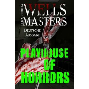 Masters, Cora Playhouse of Horrors: Deutsche Ausgabe Masters, Cora Playhouse of Horrors: Deutsche Ausgabe