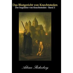 Rodenburg, Adrian Das Blutgericht von Knechtsteden Rodenburg, Adrian Das Blutgericht von Knechtsteden