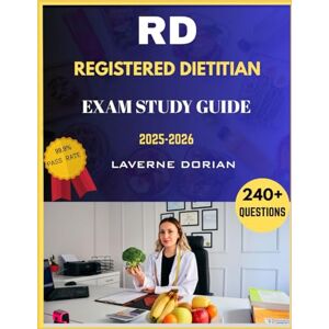 Dorian, Laverne Registered Dietitian Exam Study Guide 2025-2026: Over 240+ Practice Questions, detailed Answer Explanations and Exam Tips Dorian, Laverne Registered Dietitian Exam Study Guide 2025-2026: Over 240+ Practice Questions, detailed Answer Explanations and Exam Tips