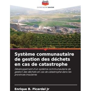 Picardal Jr, Enrique B Système communautaire de gestion des déchets en cas de catastrophe: Développement d'un système communautaire de gestion des déchets en cas de catastrophe dans les provinces insulaires Picardal Jr, Enrique B Système communautaire de gestion des déchets en cas de catastrophe: Développement d'un système communautaire de gestion des déchets en cas de catastrophe dans les provinces insulaires