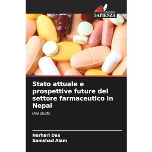 Das, Narhari Stato attuale e prospettive future del settore farmaceutico in Nepal: Uno studio Das, Narhari Stato attuale e prospettive future del settore farmaceutico in Nepal: Uno studio
