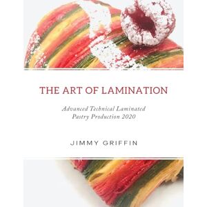 Griffin The Art of Lamination XL: Advanced Technical Laminated Pastry Production 2020 XL Edition: 1 Griffin The Art of Lamination XL: Advanced Technical Laminated Pastry Production 2020 XL Edition: 1