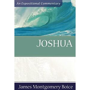 Boice, Dr. James Montgomery Joshua (Expositional Commentary) Boice, Dr. James Montgomery Joshua (Expositional Commentary)
