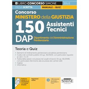 AA.VV. Concorso Ministero della Giustizia 150 Assistenti Tecnici DAP Dipartimento dell’Amministrazione Penitenziaria – Teoria e Quiz AA.VV. Concorso Ministero della Giustizia 150 Assistenti Tecnici DAP Dipartimento dell’Amministrazione Penitenziaria – Teoria e Quiz