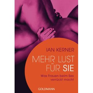 Kerner, Ian Mehr Lust für sie: Was Frauen beim Sex verrückt macht Kerner, Ian Mehr Lust für sie: Was Frauen beim Sex verrückt macht