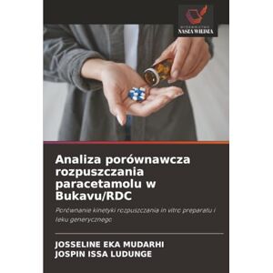 EKA MUDARHI, JOSSELINE Analiza porównawcza rozpuszczania paracetamolu w Bukavu/RDC: Porównanie kinetyki rozpuszczania in vitro preparatu i leku generycznego EKA MUDARHI, JOSSELINE Analiza porównawcza rozpuszczania paracetamolu w Bukavu/RDC: Porównanie kinetyki rozpuszczania in vitro preparatu i leku generycznego