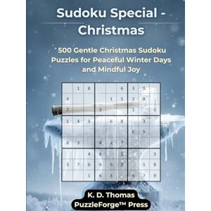 Thomas, K. D. Sudoku Special Christmas: 500 Gentle Christmas Sudoku Puzzles for Peaceful Winter Days and Mindful Joy (Sudoku Special – The Premium Editions by PuzzleForge™ Press) Thomas, K. D. Sudoku Special Christmas: 500 Gentle Christmas Sudoku Puzzles for Peaceful Winter Days and Mindful Joy (Sudoku Special – The Premium Editions by PuzzleForge™ Press)