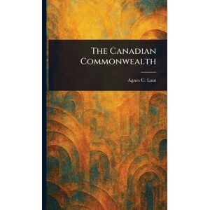 Laut, Agnes C The Canadian Commonwealth Laut, Agnes C The Canadian Commonwealth