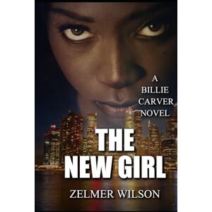 Wilson The New Girl: Billie Carver #2 (The Billie Carver Trilogy) Wilson The New Girl: Billie Carver #2 (The Billie Carver Trilogy)