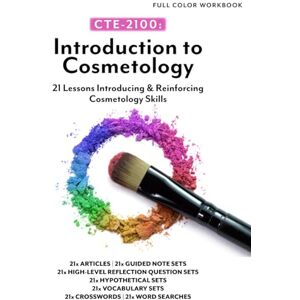 Eyerman, Katie CTE-2100: Introduction to Cosmetology: Color Workbook (no answer key, no lecture notes) Eyerman, Katie CTE-2100: Introduction to Cosmetology: Color Workbook (no answer key, no lecture notes)
