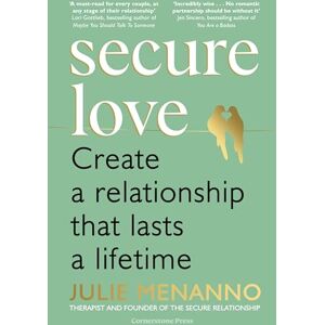 Menanno, Julie Secure Love: Create a Relationship That Lasts a Lifetime Menanno, Julie Secure Love: Create a Relationship That Lasts a Lifetime