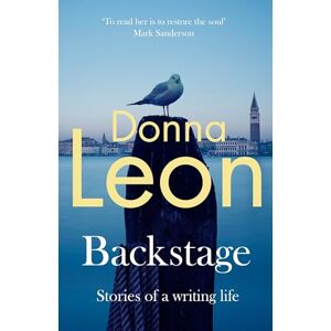 Leon, Donna Backstage: Stories of a writing life The international bestseller Leon, Donna Backstage: Stories of a writing life The international bestseller