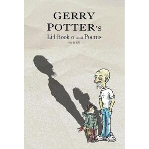 Potter, Gerry Li'l Book o' small Poems: (or is it?) Potter, Gerry Li'l Book o' small Poems: (or is it?)