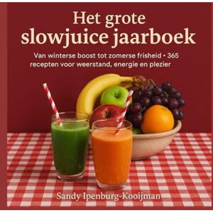Ipenburg-Kooijman, mvr Sandy Het grote slowjuice jaarboek: Van winterse boost tot zomerse frisheid 365 Recepten voor weerstand, Energie en Plezier Ipenburg-Kooijman, mvr Sandy Het grote slowjuice jaarboek: Van winterse boost tot zomerse frisheid 365 Recepten voor weerstand, Energie en Plezier