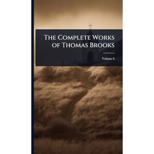 TBD The Complete Works of Thomas Brooks TBD The Complete Works of Thomas Brooks