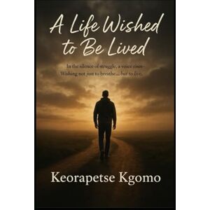 Kgomo, Keorapetse Piet A life wished to be lived: In the silence of struggle, a voice rises- Wishing not just to breathe... but to live Kgomo, Keorapetse Piet A life wished to be lived: In the silence of struggle, a voice rises- Wishing not just to breathe... but to live