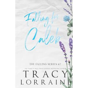 Lorraine, Tracy Falling For Caleb: Special Edition Print (FALLING SERIES: ALTERNATE EDITIONS) Lorraine, Tracy Falling For Caleb: Special Edition Print (FALLING SERIES: ALTERNATE EDITIONS)
