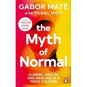 Maté, Gabor The Myth of Normal: Illness, health & healing in a toxic culture (Vermilion) Maté, Gabor The Myth of Normal: Illness, health & healing in a toxic culture (Vermilion)
