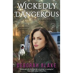Blake, Deborah Wickedly Dangerous: A Baba Yaga Novel Blake, Deborah Wickedly Dangerous: A Baba Yaga Novel
